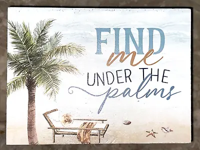 P Graham Dunn Pine Wood Table Sign Shelf Sitter - Find Me Under The Palms • $9.99