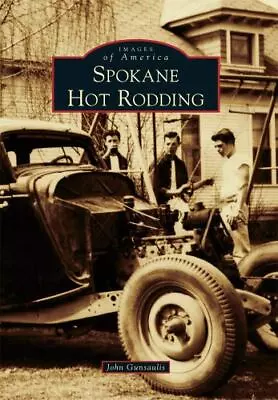 Spokane Hot Rodding Washington Images Of America Paperback • $16.24