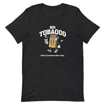  Big Tobacco Killing Customers Since 1874 Unisex T-shirt • $14.50