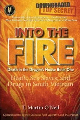 Into The Fire: Death Sex Slaves And Drugs In South Vietnam [Death In The Drago • $12.44