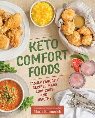 Keto Comfort Foods: Family Favorite Recip- Paperback 1628602570 Maria Emmerich • $5.83