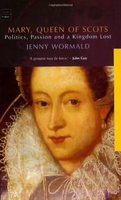 Mary Queen Of Scots: Politics Passion And A Kingdom Lost • £3.32