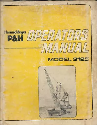 HARNISCHFEGER P&H TRUCK CRANE Model 9125 Bulletin 9125-1-OM Operator's Manual • $49.95