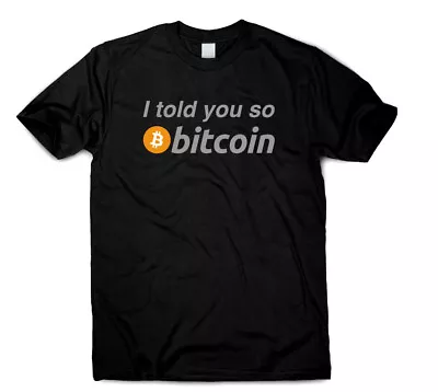 Bitcoin I Told You So Tshirt Coin Miner Wallet Cryptocurrency Lover Funny Quote  • $24.95