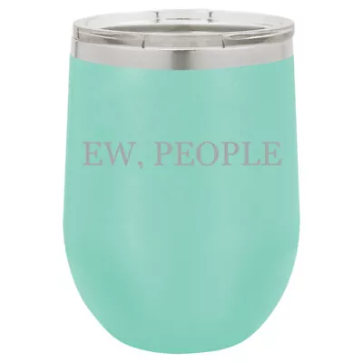 Stemless Wine Tumbler Coffee Travel Mug Cup Glass Ew People Introvert Funny • $25.99