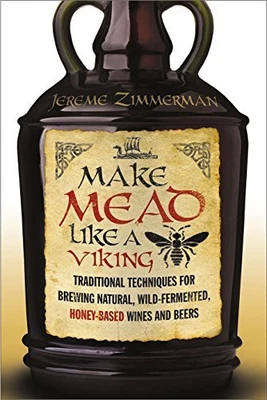 £17.26 • Buy Make Mead Like A Viking: Traditional Techniques For Brewing Natural Wild-Ferment