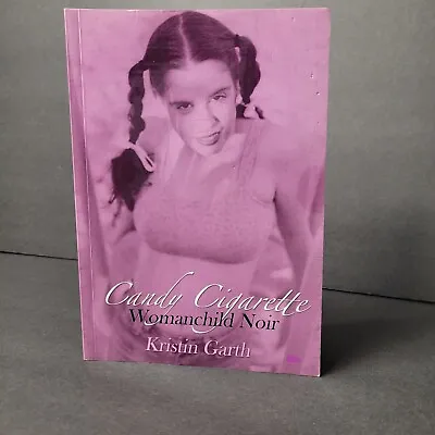 Signed By Author Paperback Candy Cigarette: Womanchild Noir By Kristin Garth • $14.95