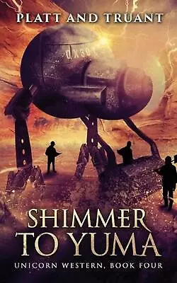 Shimmer To Yuma By Sean Platt Paperback Book • $15.16