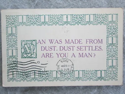 Antique Man Was Made From Dust. Dust Settles. Are You A Man Postcard 1909  • $2.20