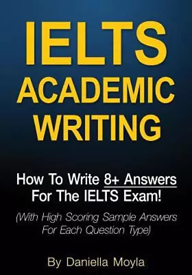 IELTS Academic Writing : How To Write 8+ Answers For The IELTS Ex • £10.98