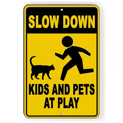 $16.78 • Buy Slow Down Kids And Pets At Play Metal Sign 5 SIZES Warning Children Cats SNW024