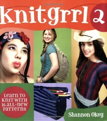 Knitgrrl 2: Learn To Knit With 16 All-new Patterns By Okey Shannon Paperback • £4.58