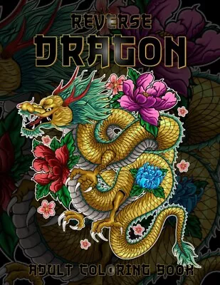 Dragon Reverse Adult Coloring Book: 50 Reverse Hight Quality Coloring Pages. Rev • $21.99