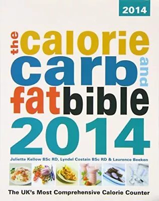 The Calorie Carb And Fat Bible 2014: The Uks Most Comprehensive Calorie Counter • £3.36