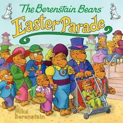 The Berenstain Bears' Easter Parade: - Paperback 9780062075543 Mike Berenstain • $3.93