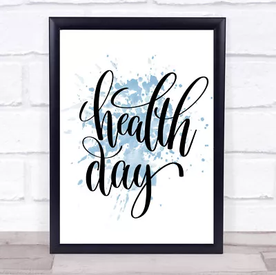 Health Day Inspirational Quote Print Blue Watercolour Poster • £9.99