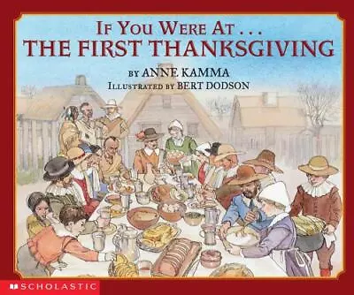 If You Were At The First Thanksgiving - 9780439105668 Anne Kamma Paperback • $3.98