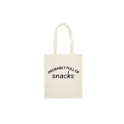 Probably Full Of Snacks | Tote Bag | Multiple Colour Options | Canvas Material • £10