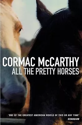 All The Pretty Horses: Volume One Of The Border Trilogy By Corm .9780330331692 • £2.51