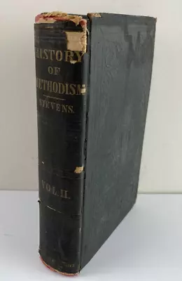 1859 History Of Methodism By Abel Stevens Volume II 19th Edition Hardcover • $16.14