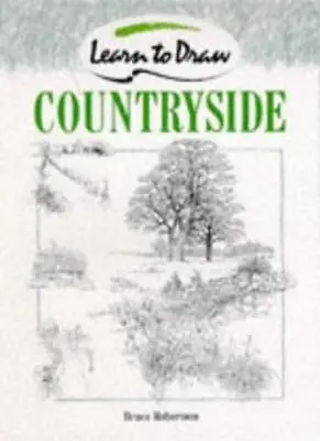 Countryside (Collins Learn To Draw) By Bruce Robertson • £2.51