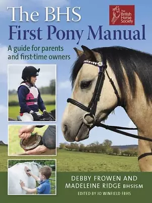 BHS First Pony Manual: A Guide For Parents And First-Time Owners • £7.83