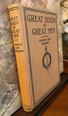 Great Deeds Of Great Men By Evie Corney And George W. Dorland -RARE 1ST ED- 1919 • $69.79