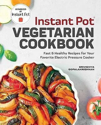 Instant Pot(r) Vegetarian Cookbook: Fast And Healthy Recipes For Your Favorite E • $18.99