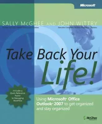 Take Back Your Life!: Using Microsoft Office Outlook 2007 To Get Organize - GOOD • $3.73