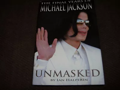 Unmasked: The Final Years Of Michael Jackson By Ian Halperin (2009 Hardcover) • $6.49