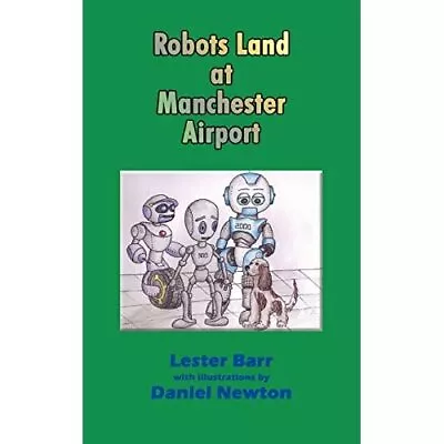 Robots Land At Manchester Airport - Paperback / Softback NEW Barr Lester (C 14/ • £13.23