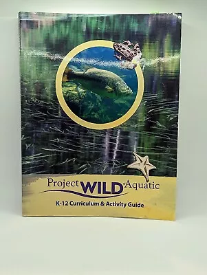 Project Wild Aquatic K-12 Curriculum & Activity Guide Homeschool Textbook • $9.99