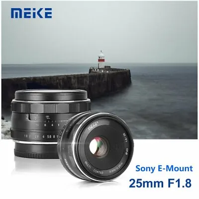 $113.74 • Buy Meike 25mm F1.8 Prime Manual Focus APS-C Lens For Sony E-Mount A6000 A6300 A6500