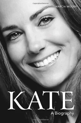 Kate: The Biography By Marcia Moody • £3.50