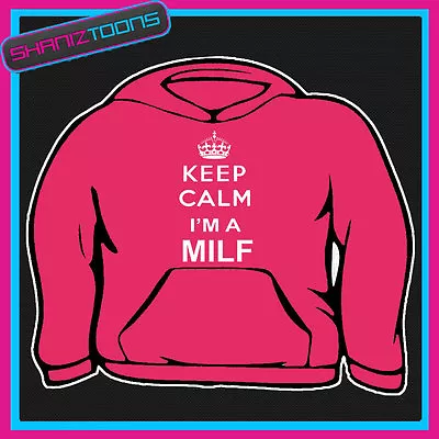 Keep Calm I'm A Milf Yummy Mummy Mum Mother Adults Ladies Hoodie Hoody Gift • £16.95