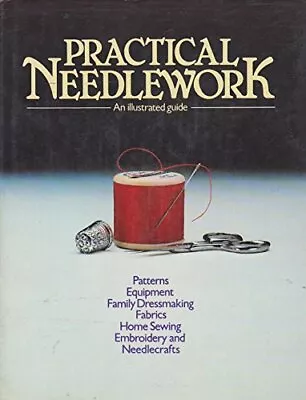 Practical Needlework: Illustrated Guide No Author. • £4.38