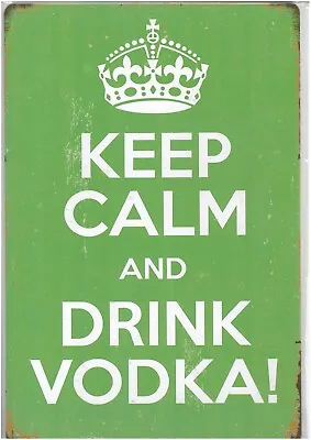 Metal Wall Sign Keep Calm And Drink VODKA Bar Shed Kitchen Man Cave 12  X 8  • £5.95