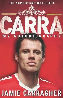 Carra: My Autobiography By Jamie Carragher. 9780552157421 • £3.48