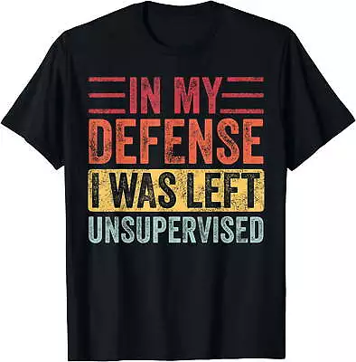 In My Defense I Was Left Unsupervised | Funny Retro Vintage T-Shirt Black Medium • $9.99