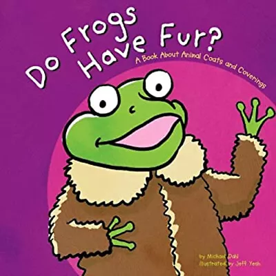 Do Frogs Have Fur? : A Book About Animal Coats And Coverings Mich • $6.27