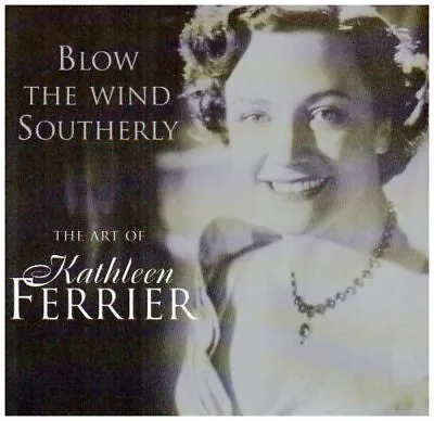 Blow The Wind Southerly: The Art Of Kathleen Ferrier CD (1997) Amazing Value • £2.22