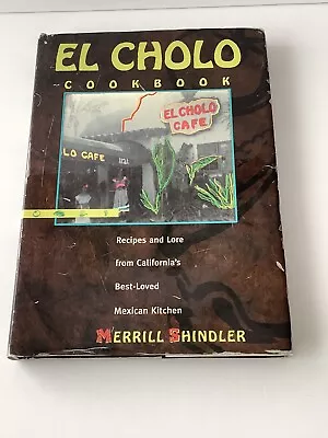 El Cholo Cookbook : Recipes And Lore From California's Best-Loved Mexican... • $17