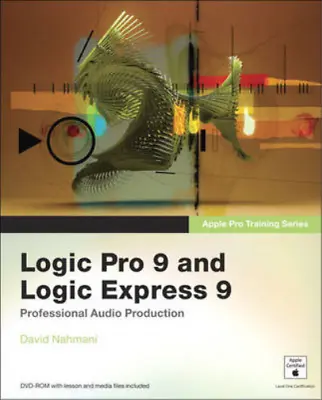 Apple Pro Training Series: Logic Pro 9 And Logic Express 9 Nahmani David Used • £3.35