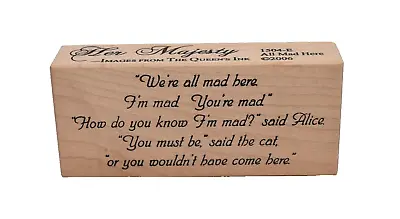 Alice In Wonderland Quote  We're All Mad Here...  Her Majesty Rubber Stamp • $12.87