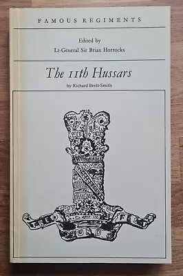 The 11th Hussars. Famous Regiments. R Brett-Smith. Military History British Army • £20