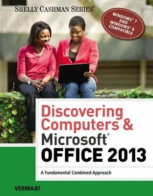 $89 • Buy Shelly Cashman Ser.: Discovering Computers And Microsoft® Office 2013 : A...