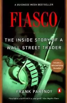 Fiasco: The Inside Story Of A Wall Street Trader - Paperback - GOOD • $7.43