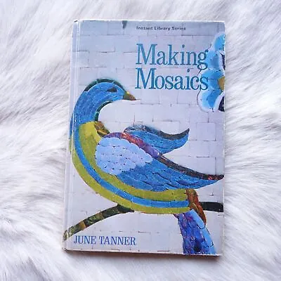 MAKING MOSAICS By June Tanner SIGNED Vintage Mosaics Guide Vintage Art Book • $33.92