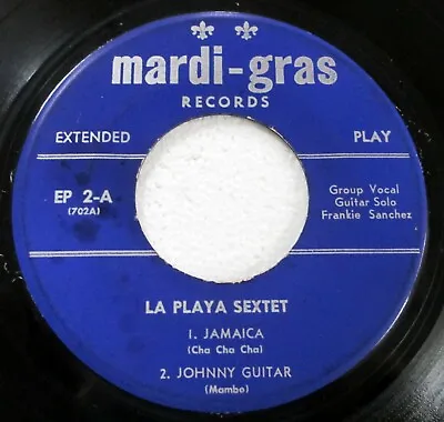 LA PLAYA SEXTET 45 EP Jamaica/Johnny Guitar/Care To Cha Cha On Mardi-Gras G34 • $16