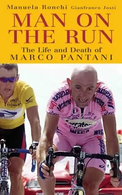 Man On The Run: The Life And Death Of Marco Pantani By Ronchi Manuela Hardback • $7.34